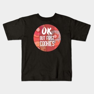 Ok But First Cookies, funny food quote Kids T-Shirt